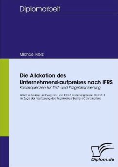 Die Allokation des Unternehmenskaufpreises nach IFRS - Konsequenzen für Erst- und Folgebilanzierung - Merz, Michael