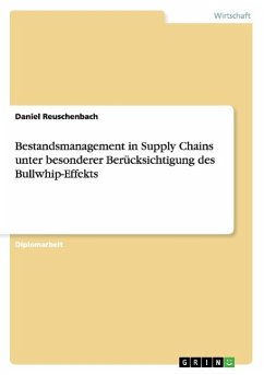 Der Bullwhip-Effekt. Bestandsmanagement in Supply Chains. - Reuschenbach, Daniel