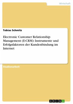 Electronic Customer Relationship Management (E-CRM): Instrumente und Erfolgsfaktoren der Kundenbindung im Internet - Schmitz, Tobias