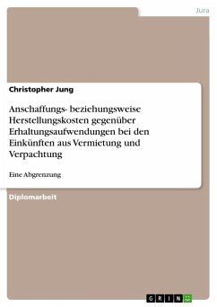 Anschaffungs- beziehungsweise Herstellungskosten gegenüber Erhaltungsaufwendungen bei den Einkünften aus Vermietung und Verpachtung - Jung, Christopher