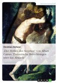 &quote;Der Mythos des Sisyphos&quote; von Albert Camus. Theoretische Betrachtungen über das Absurde