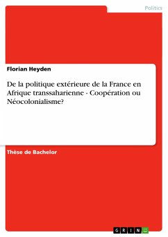 De la politique extérieure de la France en Afrique transsaharienne - Coopération ou Néocolonialisme? - Heyden, Florian