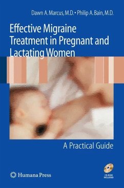 Effective Migraine Treatment in Pregnant and Lactating Women: A Practical Guide - Marcus, Dawn;Bain, Philip A.