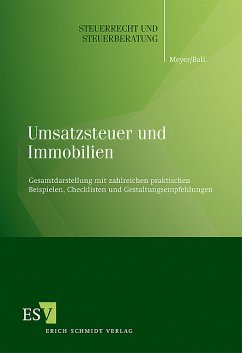 Umsatzsteuer und Immobilien - Gesamtdarstellung mit zahlreichen praktischen Beispielen, Checklisten und Gestaltungsempfehlungen - Meyer, Bernd; Ball, Jochen