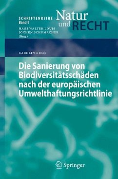 Die Sanierung von Biodiversitätsschäden nach der europäischen Umwelthaftungsrichtlinie - Kieß, Carolin