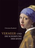 Vermeer und die Schärfung der Sinne Vermeer und die Schärfung der Sinne