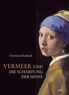 Vermeer und die Schärfung der Sinne - Rambach, Christiane