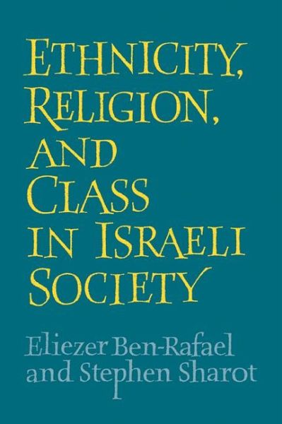 Ethnicity, Religion and Class in Israeli Society Ethnicity, Religion and Class in Israeli Society