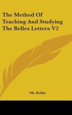 The Method Of Teaching And Studying The Belles Letters V2 - Rollin