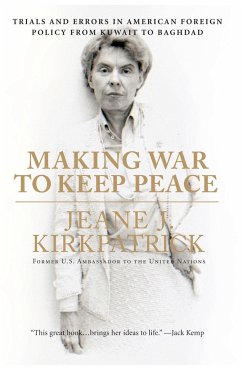 Making War to Keep Peace - Kirkpatrick, Jeane J