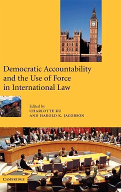 Democratic Accountability and the Use of Force in International Law - Ku, Charlotte / Jacobson, Harold K. (eds.)