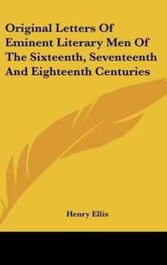 Original Letters Of Eminent Literary Men Of The Sixteenth, Seventeenth And Eighteenth Centuries