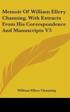 Memoir Of William Ellery Channing, With Extracts From His Correspondence And Manuscripts V3