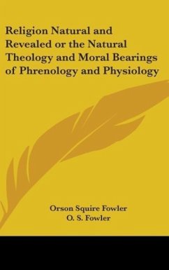 Religion Natural And Revealed Or The Natural Theology And Moral Bearings Of Phrenology And Physiology