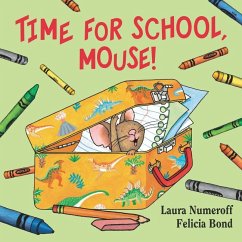 Time for School, Mouse! - Numeroff, Laura Joffe