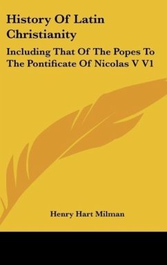 History Of Latin Christianity - Milman, Henry Hart