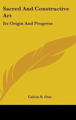 Sacred And Constructive Art - Otis, Calvin N.