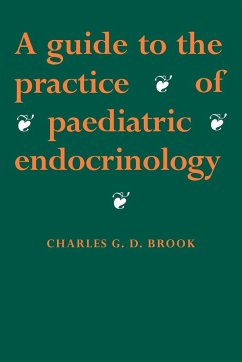 A Guide to the Practice of Paediatric Endocrinology - Brook, Charles Groves Darville; C. G. D., Brook; Brook, C. G. D.