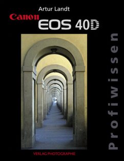 Canon EOS 40D Profiwissen - Landt, Artur