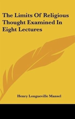 The Limits Of Religious Thought Examined In Eight Lectures