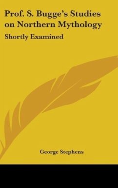 Prof. S. Bugge's Studies On Northern Mythology - Stephens, George
