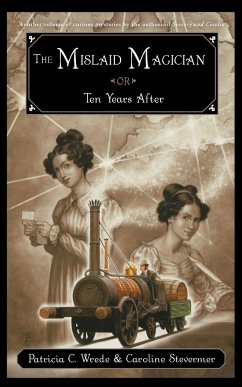The Mislaid Magician or Ten Years After - Stevermer, Caroline; Wrede, Patricia C.