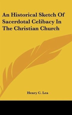 An Historical Sketch Of Sacerdotal Celibacy In The Christian Church