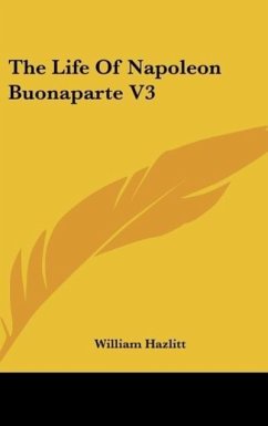 The Life Of Napoleon Buonaparte V3 - Hazlitt, William