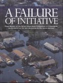 A Failure of Initiative: Final Report of the Select Bipartisan Committee to Investigate the Preparation for and Response to Hurricane Katrina