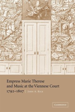 Empress Marie Therese and Music at the Viennese Court, 1792 1807 - Rice, John A.