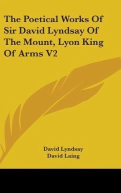 The Poetical Works Of Sir David Lyndsay Of The Mount, Lyon King Of Arms V2