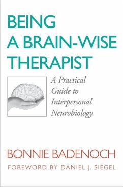 Being a Brain-Wise Therapist - Badenoch, Bonnie (Center for Brain-Wise Living)