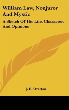 William Law, Nonjuror And Mystic - Overton, J. H.