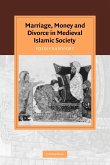 Marriage, Money and Divorce in Medieval Islamic Society
