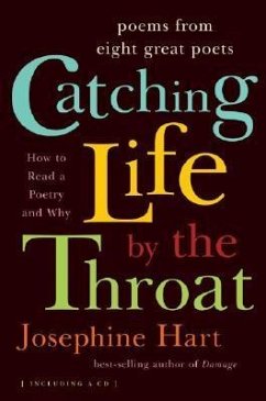 Catching Life by the Throat: Poems from Eight Great Poets [With CD] - Hart, Josephine