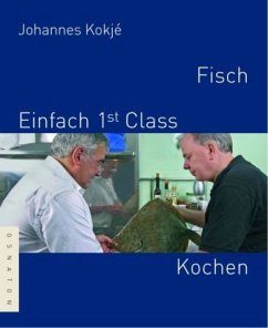 Fisch - Einfach 1st Class Kochen - Kokjé, Johannes