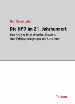 Die NPD im 21. Jahrhundert - Brandstetter, Marc