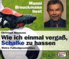 Wie ich einmal vergaß, Schalke zu hassen - Biermann, Christoph