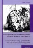 Geistig-spirituelle Heilweisen neben Medizin und Alternativmedizin