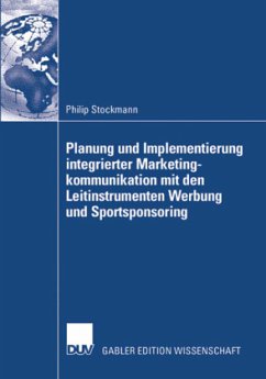 Planung und Implementierung integrierter Marketingkommunikation mit den Leitinstrumenten Werbung und Sportsponsoring - Stockmann, Philip