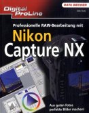 Professionelle RAW-Bearbeitung mit Nikon Capture NX Professionelle RAW-Bearbeitung mit Nikon Capture NX
