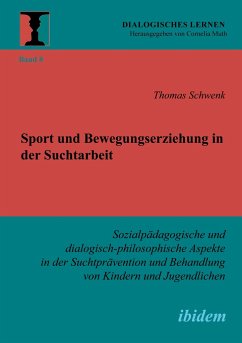 Sport und Bewegungserziehung in der Suchtarbeit - Schwenk, Thomas