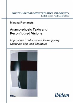 Anamorphosic Texts and Reconfigured Visions. Improvised Traditions in Contemporary Ukrainian and Irish Literature - Romanets, Marina