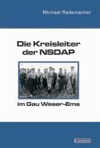 Die Kreisleiter der NSDAP im Gau Weser-Ems