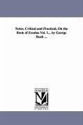 Notes, Critical and Practical, On the Book of Exodus Vol. 1... by George Bush ... - Bush, George