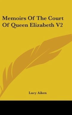 Memoirs Of The Court Of Queen Elizabeth V2 - Aiken, Lucy