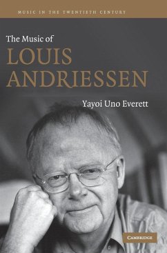 The Music of Louis Andriessen - Everett, Yayoi Uno