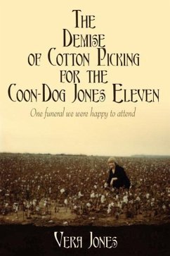 The Demise of Cotton Picking for the Coon-Dog Jones Eleven: One funeral we were happy to attend