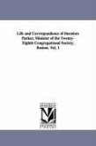 Life and Correspondence of theodore Parker, Minister of the Twenty-Eighth Congregational Society, Boston. Vol. 1