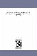 Miscellaneous Essays, by Thomas de Quincey. - De Quincey, Thomas